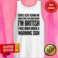 People Keep Asking Me I'm British Warning Sign Tank Top