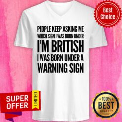 People Keep Asking Me I'm British Warning Sign V-neck