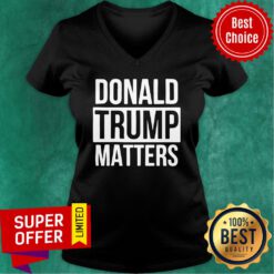 Political Donald Trump Matters Trump V-neck