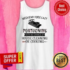 Pontooning Weekend Forecast House Cleaning Or Cooking Tank Top