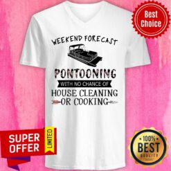 Pontooning Weekend Forecast House Cleaning Or Cooking V-neck