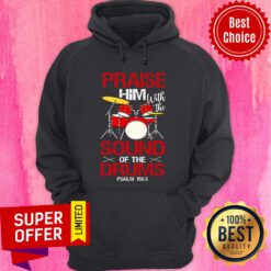 Praise Him With The Sound Of The Drums Hoodie