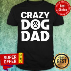 Premium Crazy Dog Dad Shirt