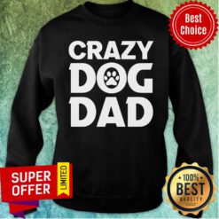 Premium Crazy Dog Dad Sweatshirt