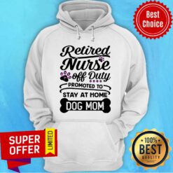 Retired Nurse Promoted to Dog Mom Hoodie