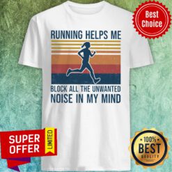 Running Helps Me Block All The Unwanted Noise Mind Vintage Shirt