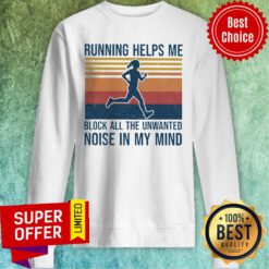 Running Helps Me Block All The Unwanted Noise Mind Vintage Sweatshirt