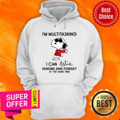Snoopy I'm Multitasking I Can Listen Ignore And Forget At The Same Time Hoodie