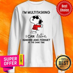 Snoopy I'm Multitasking I Can Listen Ignore And Forget At The Same Time Sweatshirt