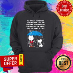 Snoopy To Make A Difference In Someone's Life Don't Have To Be Brilliant Hoodie