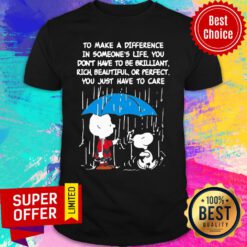 Snoopy To Make A Difference In Someone's Life Don't Have To Be Brilliant Shirt