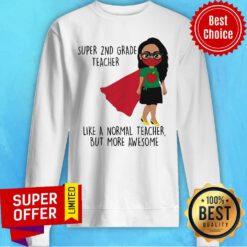 Super 2nd Grade Teacher Like A Normal Teacher Sweatshirt