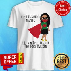 Super Preschool Teacher Like A Normal Teacher Shirt
