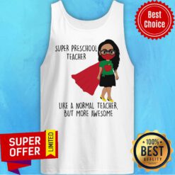 Super Preschool Teacher Like A Normal Teacher Tank Top