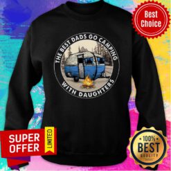 The Best Dads Go Camping With Daughters Camping Sweatshirt
