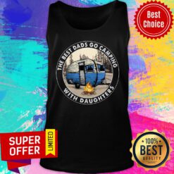 The Best Dads Go Camping With Daughters Camping Tank Top