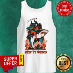 The Death Keep It Weird Shark Tank Top