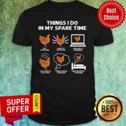 Things I Do In My Spare Time Look At Research Talk Think Dream About Chicken Shirt