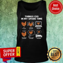 Things I Do In My Spare Time Look At Research Talk Think Dream About Chicken Tank Top