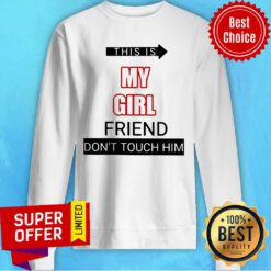 This Is My Girlfriend Don’t Touch Him 4th July Sweatshirt