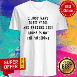 Top Anti President Donald Trump Just Want To Pet My Dog V-neck