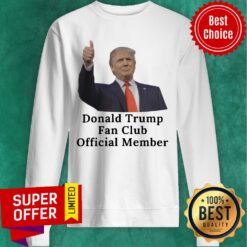 Trump Fan Club Member Sweatshirt