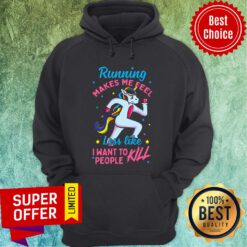 Unicorn Makes Me Feel I Want To People Kill Hoodie
