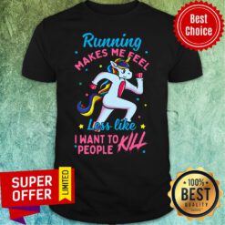 Unicorn Makes Me Feel I Want To People Kill Shirt