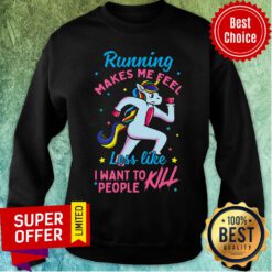 Unicorn Makes Me Feel I Want To People Kill Sweatshirt