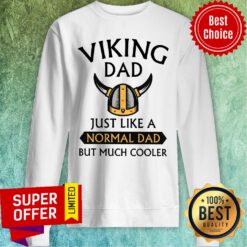 Viking Dad Just Like A Normal Dad But Much Cooler Sweatshirt