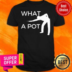 What A Pot Billiards Posture Shirt