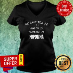You Can't Tell Me What To Do You're Not My Nipotina V-neck