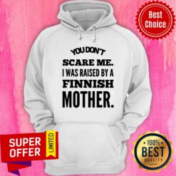 You Don't Scare Me Raised Finish Mother Hoodie