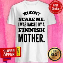You Don't Scare Me Raised Finish Mother Shirt