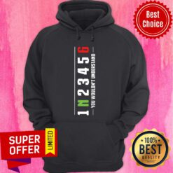 You Wouldn't Understand 1N23456 Hoodie