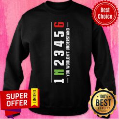 You Wouldn't Understand 1N23456 Sweatshirt
