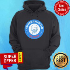 Your Mask Is As Useless As Joe Biden 2021 Hoodie
