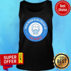 Your Mask Is As Useless As Joe Biden 2021 Tank Top