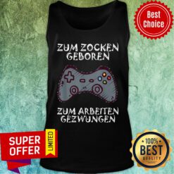 Zum Zocken Geboren Zum Arbeiten Gezwungen Gamepad Tank Top