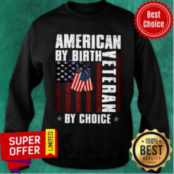 American By Birth Veteran By Choice USA Flag Sweatshirt