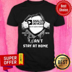Analog Devices Head Of What's Possible Covid 19 2020 I Can't Stay At Home Shirt