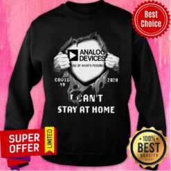 Analog Devices Head Of What's Possible Covid 19 2020 I Can't Stay At Home Sweatshirt
