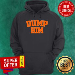 Awesome Dump Him Hoodie