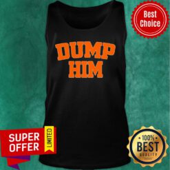 Awesome Dump Him Tank Top