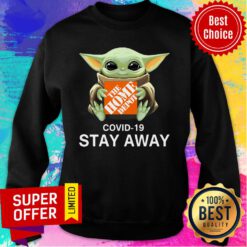 Baby Yoda The Home Depot Covid-19 Stay Away Sweatshirt