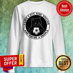 Black Cat I Like Cats And Soccer And Maybe 3 People Sweatshirt