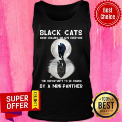 Black Cat Were Created To Give Everyone The Opportunity To Be A Owned By A Mini Pather Tank Top