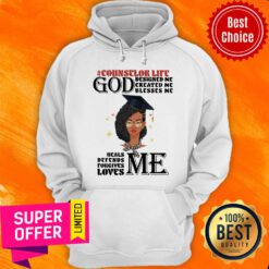 Counselor Life God Designed Me Created Me Blesses Me Love Me Hoodie