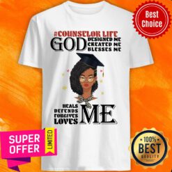 Counselor Life God Designed Me Created Me Blesses Me Love Me Shirt