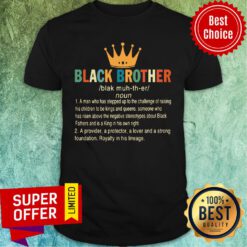 Crown Black Brother A Provider A Protector A Lover And A Strong Foundation Shirt